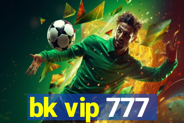 bk vip 777